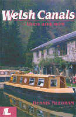 A picture of 'Welsh Canals: Then and Now' 
                              by Dennis Needham